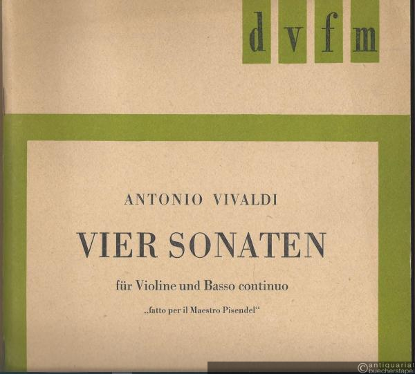  - Vier Sonaten für Violine und Basso continuo "fatto per il Maestro Pisendel" [RV 2, 29, 25, 6] (= DVfM 8101).