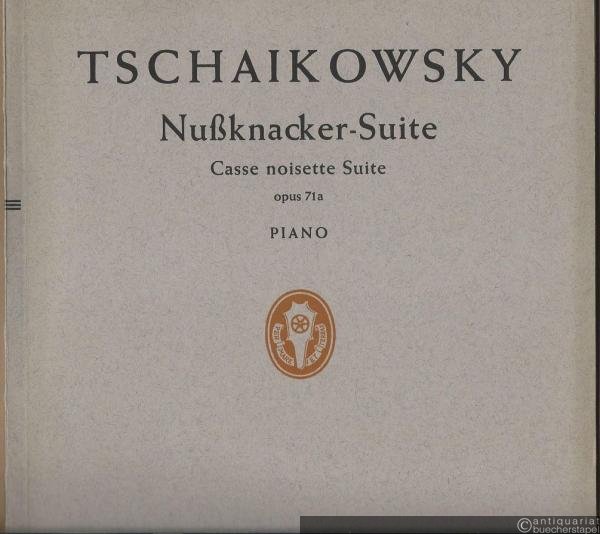  - Nußknacker-Suite (Casse-Noisette) Op. 71a (= Edition Schott 2394 / 09331/33). Teil I und II zusammen.