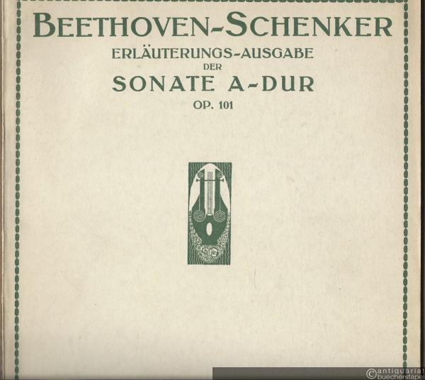  - Sonate A-Dur, Op. 101 (= Die letzten Sonaten von Beethoven. Kritische Ausgabe mit Einführung und Erläuterung von Heinrich Schenker. Universal-Edition, No. 3974). Piano solo.