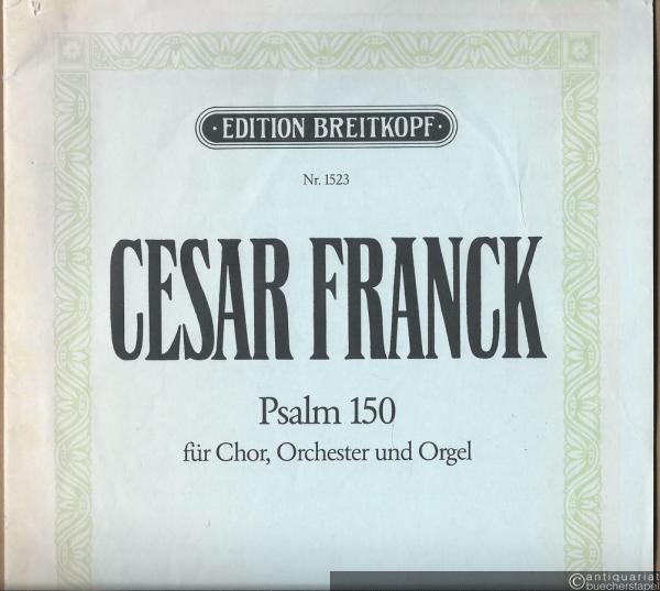  - Psalm 150 "Halleluja! Lobt Gott in seiner Veste Macht" für gemischten Chor, Orchester und Orgel (= Edition Breitkopf, Nr. 1523). Ausgabe für Chor und Orgel.