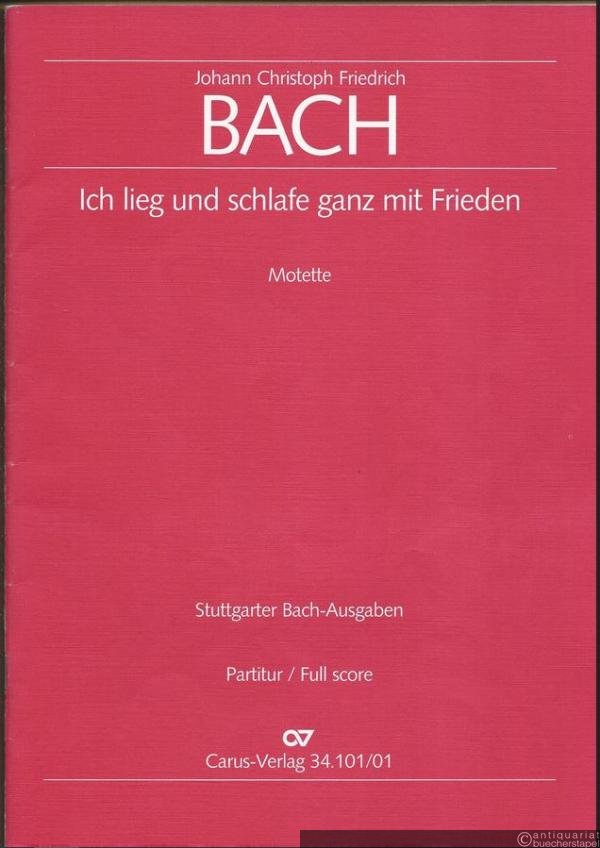  - Ich lieg und schlafe ganz mit Frieden. Motette für gemischten Chor (SATB) und Orgel ad lib. (= Stuttgarter Bach-Ausgaben. Carus 34.101/01). Partitur.