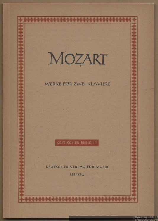  - Werke für zwei Klaviere (= Wolfgang Amadeus Mozart. Neue Ausgabe sämtlicher Werke. Kritische Berichte, Serie IX, Werkgruppe 24, Abteilung 1) [DVfM 4501].