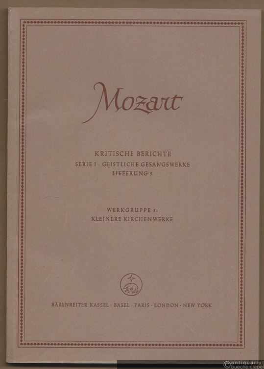  - Kleinere Kirchenwerke (= Wolfgang Amadeus Mozart. Neue Ausgabe sämtlicher Werke. Kritische Berichte, Serie I, Geistliche Gesangswerke, Lieferung 5, Werkgruppe 3). [BA 4533].