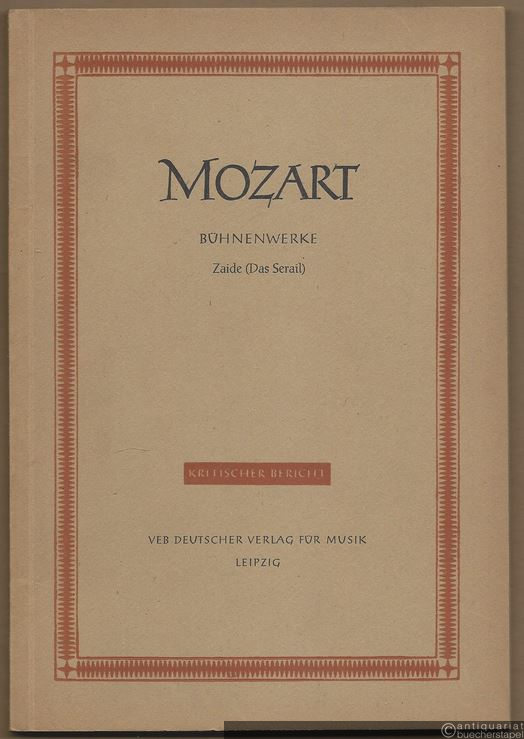  - Zaide (Das Serail) [KV 344 (336b). Deutsches Singspiel in zwei Akten] (= Wolfgang Amadeus Mozart. Neue Ausgabe sämtlicher Werke. Kritische Berichte, Serie II, Bühnenwerke, Werkgruppe 5, Band 10). DVfM 4510.