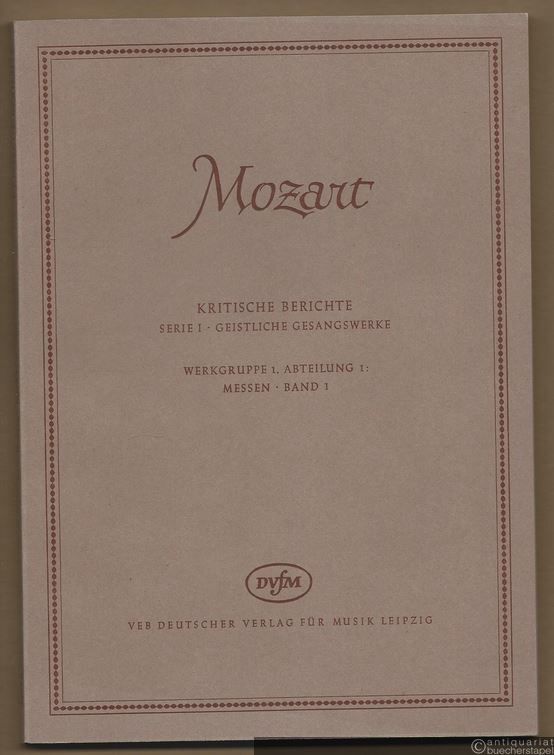  - Messen (= Wolfgang Amadeus Mozart. Neue Ausgabe sämtlicher Werke. Kritische Berichte, Serie I, Geistliche Gesangswerke, Werkgruppe 1, Abteilung 1, Band 1). DVfM 4547.