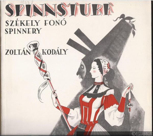  - Die Spinnstube. Ein ungarisches Lebensbild aus Siebenbürgen / Szekely Fono. Daljatek egy felvonasban / Spinnery. A scene from Transylvanian Village Life (= Universal Edition, No. 10.033). Klavierauszug mit Gesang vom Komponisten.