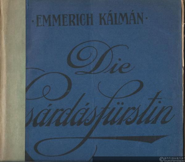 - Die Csardasfürstin. Operette in 3 Akten von Leo Stein und Bela Jenbach. Klavierauszug für Pianosolo mit überdrucktem Text.