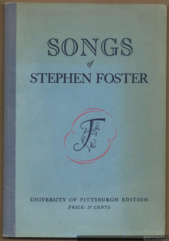  - Songs of Stephen Foster (= University of Pittsburgh Edition).