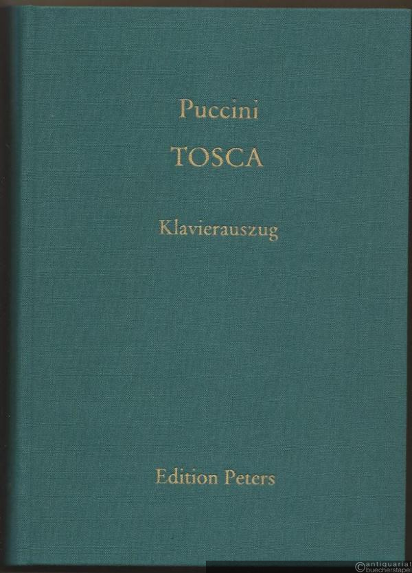  - Tosca. Musikdrama in drei Akten (= Edition Peters, Nr. 9639). Klavierauszug [mit italienischem und deutschem Text].