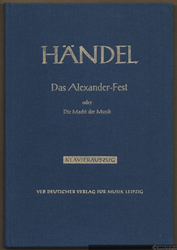  - Das Alexander-Fest oder Die Macht der Musik. Ode zu Ehren der heiligen Cäcilia von John Dryden HWV 75 (= Ergänzende Ausgabe zu: Hallische Händel-Ausgabe. Serie I, 1, DVfM 4001) (= DVfM 6146). Klavierauszug.
