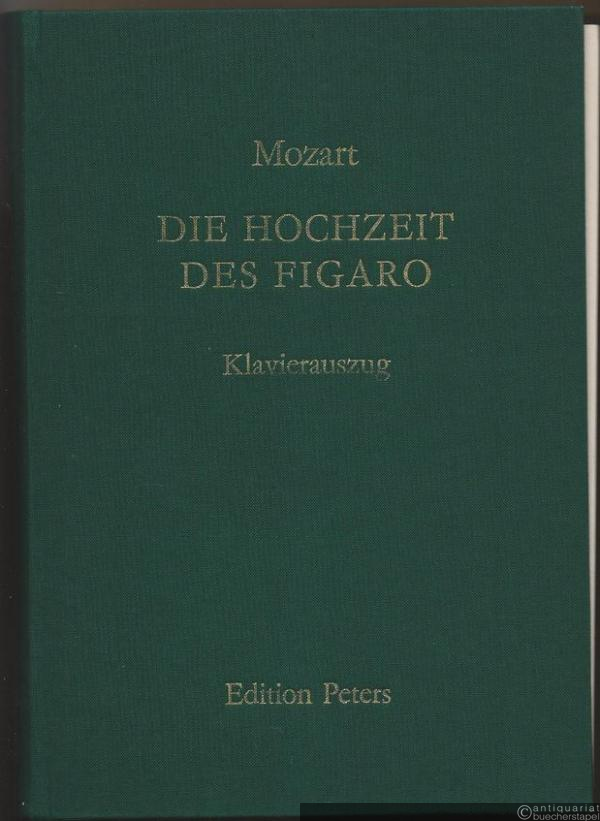 - Die Hochzeit des Figaro. Komische Oper in vier Akten (= Edition Peters, Nr. 4472). Klavierauszug.