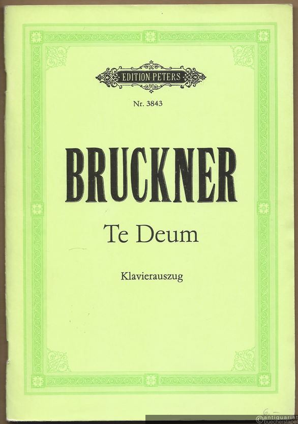  - Te Deum für vier Solostimmen (Sopran, Alt, Tenor, Bass), Chor und Orchester (= Edition Peters, Nr. 3843). Klavierauszug.
