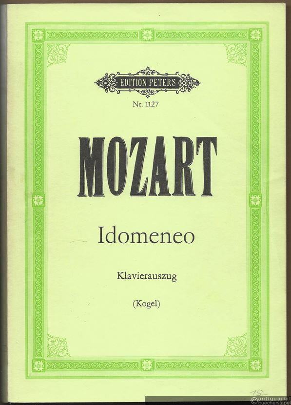  - Idomeneo. Opera seria in drei Akten KV 366 (= Edition Peters, Nr. 1127). Klavierauszug [mit deutschem und italienischem Text].