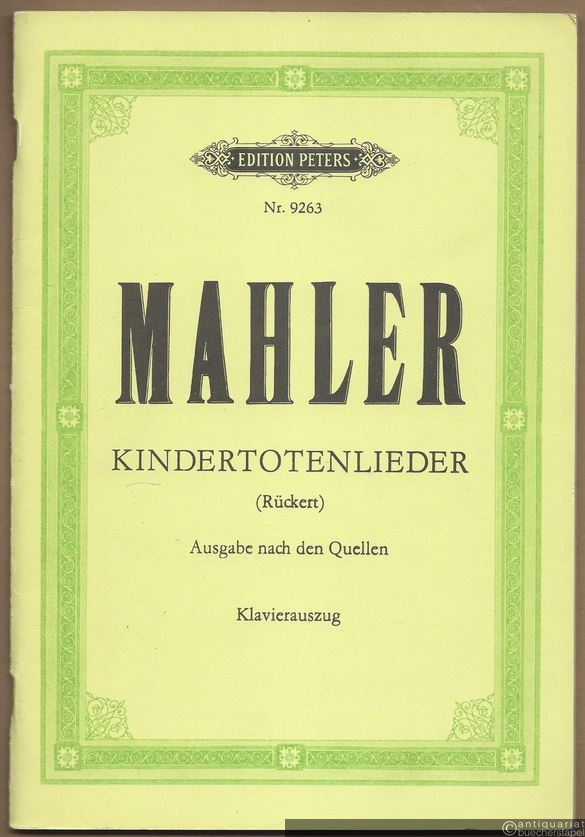  - Kindertotenlieder für eine Singstimme und Orchester auf Gedichte von Friedrich Rückert (= Edition Peters, Nr. 9263). Ausgabe für Singstimme und Klavier.