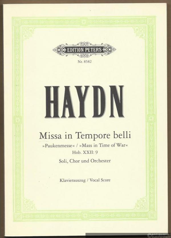  - Missa in Tempore belli "Paukenmesse" / "Mass in Time of War" Hob. XXII: 9 für vier Solostimmen (SATB), Chor, Orchester und Orgel (= Edition Peters, Nr. 8582). Klavierauszug.