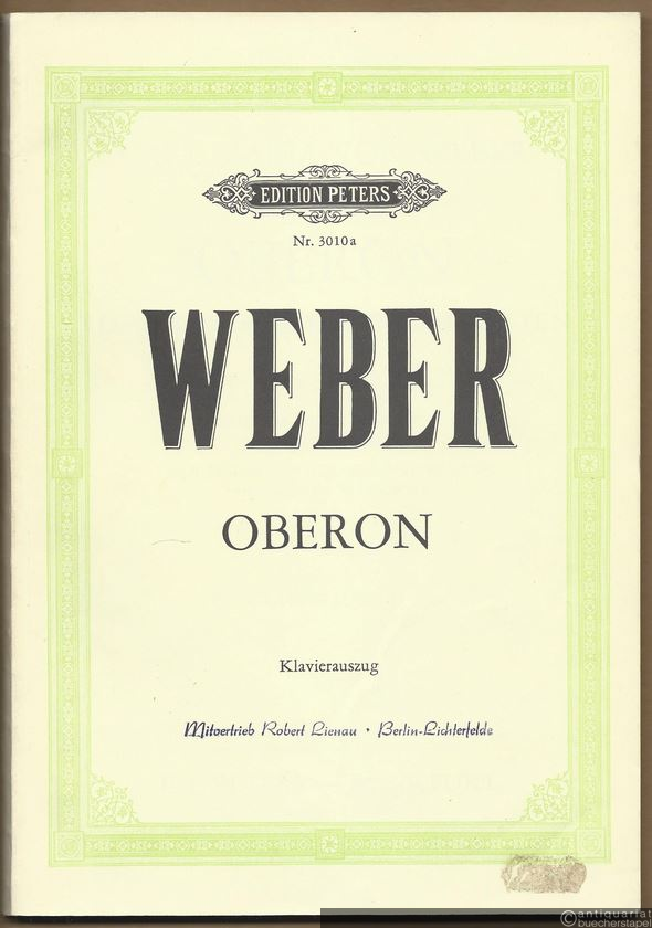  - Oberon. Romantische Oper in drei Akten (= Edition Peters, Nr. 3010a). Klavierauszug.