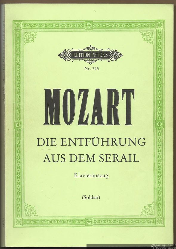  - Die Entführung aus dem Serail. Komisches Singspiel in drei Aufzügen KV 384 (= Edition Peters, Nr. 745). Klavierauszug.