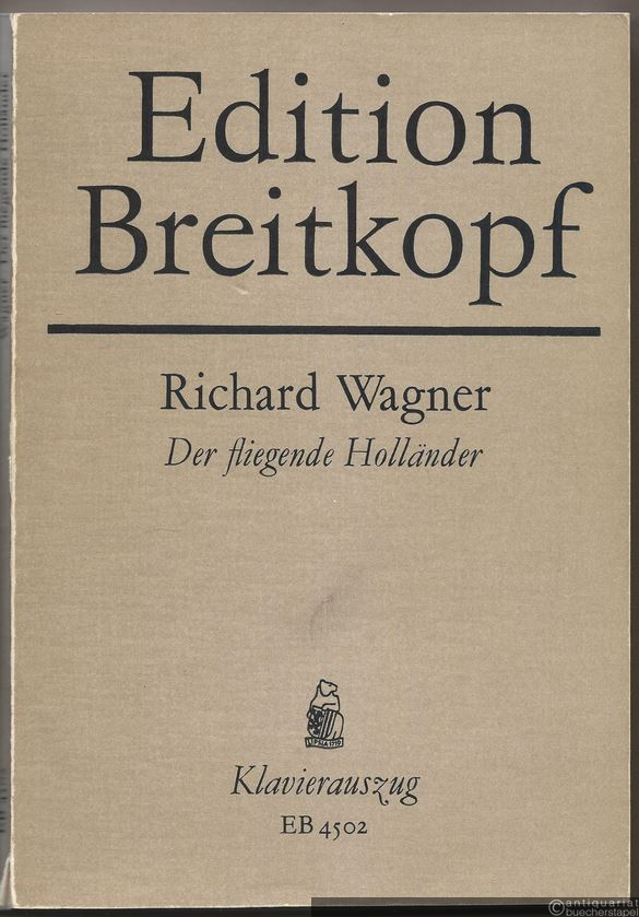  - Der fliegende Holländer. Romantische Oper in drei Aufzügen (= Edition Breitkopf, Nr. 4502). Klavierauszug mit Text.
