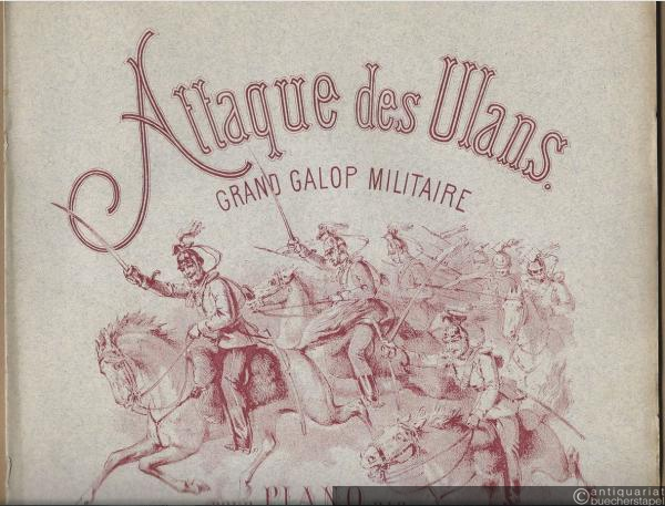  - Attaque des Ulans. Grand galop militaire pour Piano par Carl Bohm, Oeuv. 213 (= Pianoforte-Compositionen von Carl Bohm).