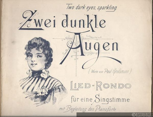  - Zwei dunkle Augen / Two dark eyes, sparkling. Lied-Rondo für eine Singstimme mit Begleitung des Pianoforte von Carl Heins. Op. 212. Mittel (Original-Ausgabe).
