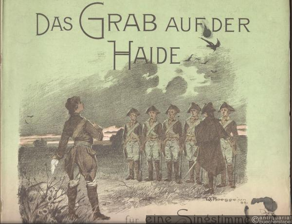  - Das Grab auf der Haide für eine Singstimme mit Klavierbegleitung von Wilh. Heiser, Op. 30. Mittel.