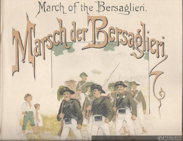  - Marsch der Bersaglieri / March of the Bersaglieri. Für Pianoforte componirt von Richard Eilenberg, Op. 99. Ausgabe für Pianoforte zu 2 Händen.