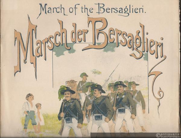  - Marsch der Bersaglieri / March of the Bersaglieri. Für Pianoforte componirt von Richard Eilenberg, Op. 99. Ausgabe für Pianoforte zu 4 Händen.