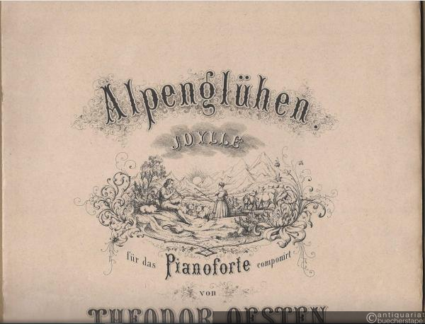  - Alpenglühen. Idylle für das Pianoforte componirt von Theodor Oesten, Op. 193.