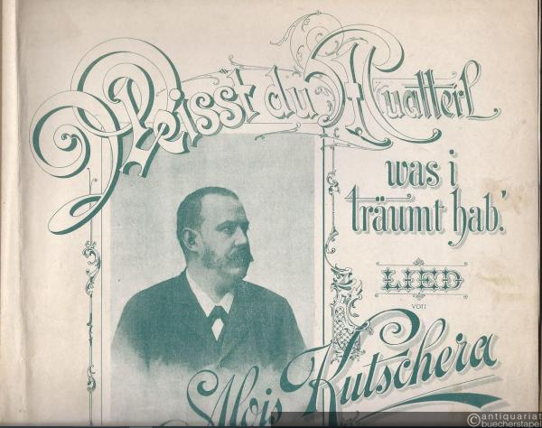  - Weisst du Muatterl, was i träumt hab'. Lied von Alois Kutschera, Op. 4. Singst. mit Clavier.