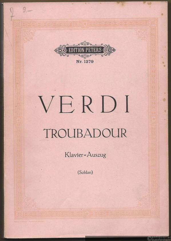  - Der Troubadour [Il trovatore]. Drama in vier Akten (= Edition Peters, Nr. 1379). Klavierauszug.