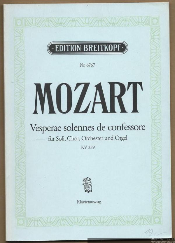  - Vesperae solennes de confessore für Soli, Chor, Orchester und Orgel, KV 339 (= Edition Breitkopf, Nr. 6767). Klavierauszug mit Text.