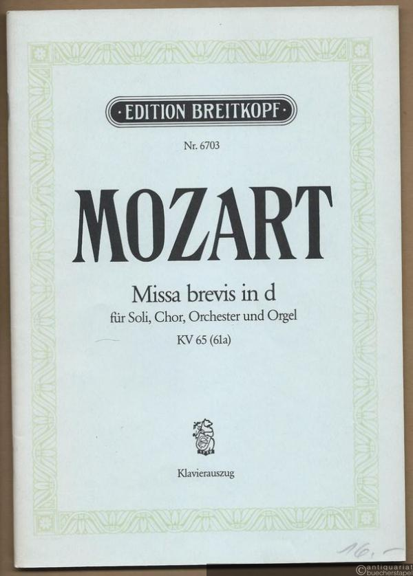  - Missa brevis in d für Soli, Chor, Orchester und Orgel, KV 65 (61a) (= Edition Breitkopf, Nr. 6703). Klavierauszug mit Text.