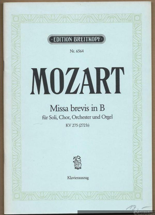  - Missa brevis in B für Soli, Chor, Orchester und Orgel, KV 275 (272b) (= Edition Breitkopf, Nr. 6564). Klavierauszug mit Text.
