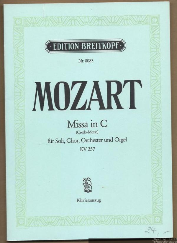  - Missa in C (Credo-Messe) für Soli, Chor, Orchester und Orgel, KV 257 (= Edition Breitkopf, Nr. 8083). Klavierauszug mit Text.