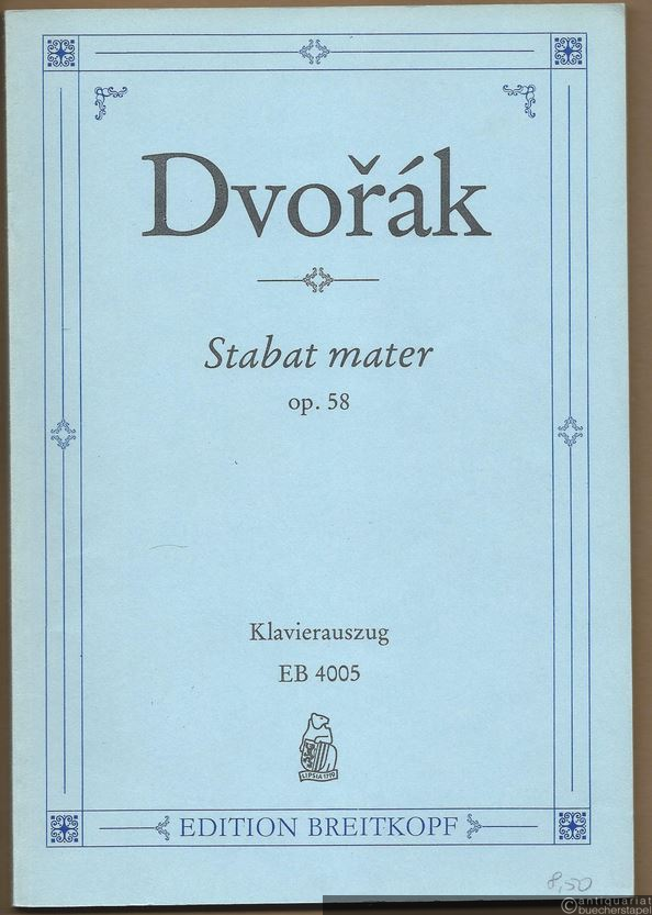  - Stabat mater für vier Solostimmen (Sopran, Alt, Tenor, Baß), Chor und Orchester (Orgel ad lib.), Op. 58 (= Edition Breitkopf, Nr. 4005). Klavierauszug.