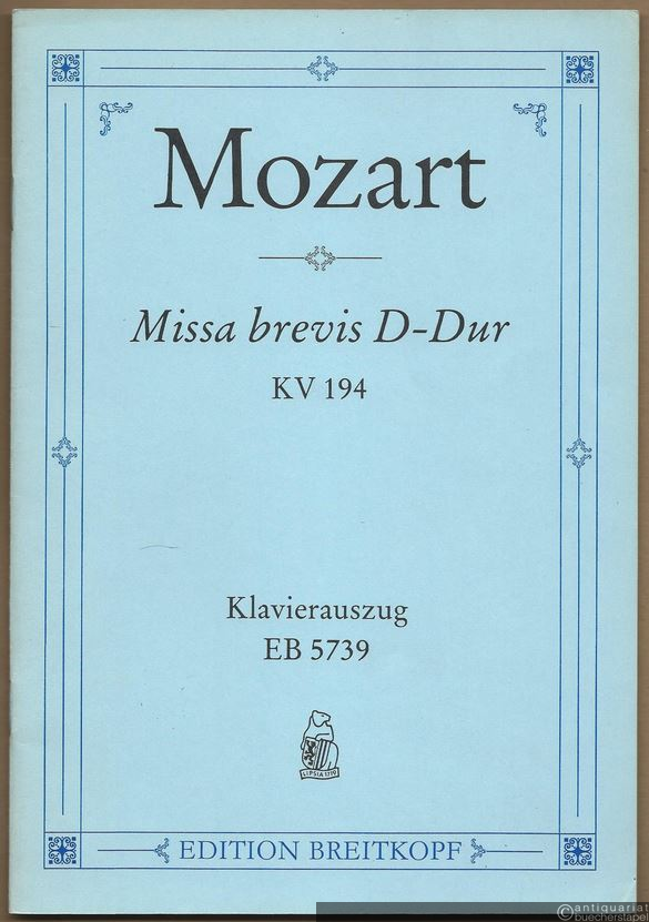  - Missa brevis D-Dur für Soli, Chor und Orchester, KV 194 (= Edition Breitkopf, Nr. 5739). Klavierauszug.
