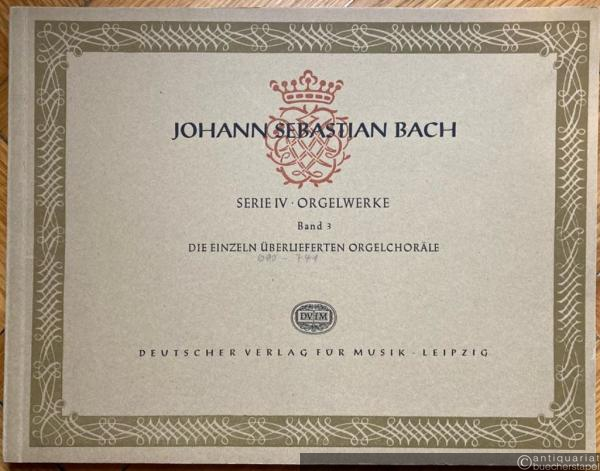  - Die einzeln überlieferten Orgelchoräle (= Johann Sebastian Bach. Neue Ausgabe sämtlicher Werke. Serie IV: Orgelwerke, Band 3). DVfM 5017.