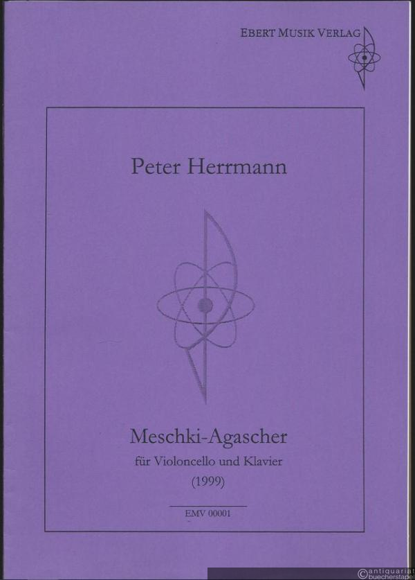  - Meschki-Agascher für Violoncello und Klavier (1999) (= EMV 00001). Klavierpartitur und Stimme.