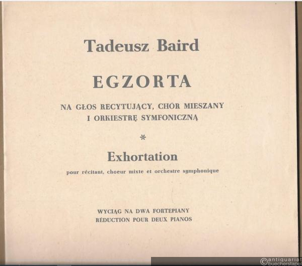  - Egzorta do tekstow starohebrajskich na glos recytujacy, chor mieszany i orkiestre symfoniczna / Exhortation sur les textes hebraiques anciens pour recitant, choeur mixte et orchestre symphonique (1959/60) (= PWM 4179). Wyciag na dwa fortepiany / Reduction pour deux pianos [Klavierauszug].