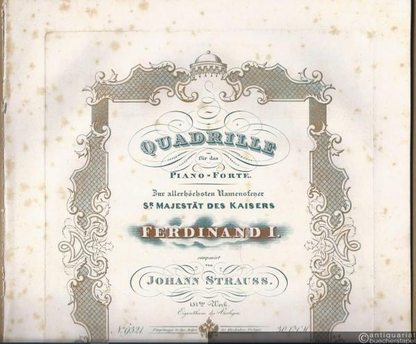  - Quadrille für das Piano-Forte. Zur allerhöchsten Namensfeyer S.r Majestät des Kaisers Ferdinand I. componirt von Johann Strauss. 151tes Werk.