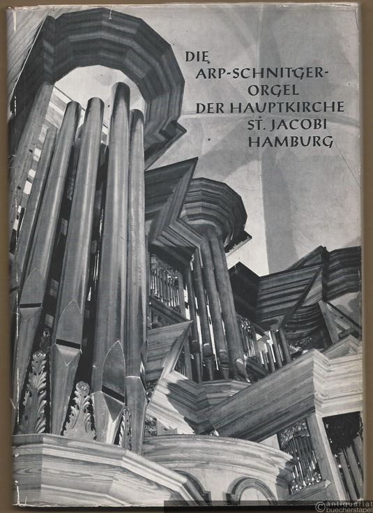  - Die Arp-Schnitger-Orgel der Hauptkirche St. Jacobi Hamburg. Festschrift aus Anlaß der Wiederweihe am Sonntag - Septuagesimae - 29. Januar 1961.