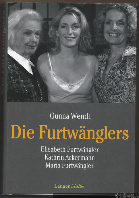  - Die Furtwänglers. Elisabeth Furtwängler. Kathrin Ackermann. Maria Furtwängler.