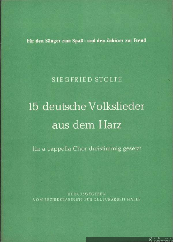  - 15 deutsche Volkslieder aus dem Harz für a cappella Chor dreistimmig gesetzt [Chorpartitur].