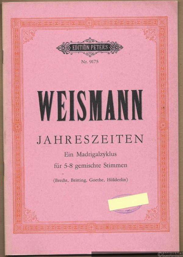  - Jahreszeiten. Ein Madrigalzyklus für 5-8 gemischte Stimmen nach Worten von Brecht, Britting, Goethe und Hölderlin (= Edition Peters, Nr. 9175).