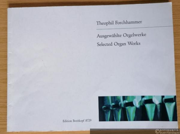  - Ausgewählte Orgelwerke / Selected Organ Works (= Edition Breitkopf, Nr. 8729).