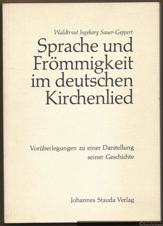  - Sprache und Frömmigkeit im deutschen Kirchenlied. Vorüberlegungen zu einer Darstellung seiner Geschichte.