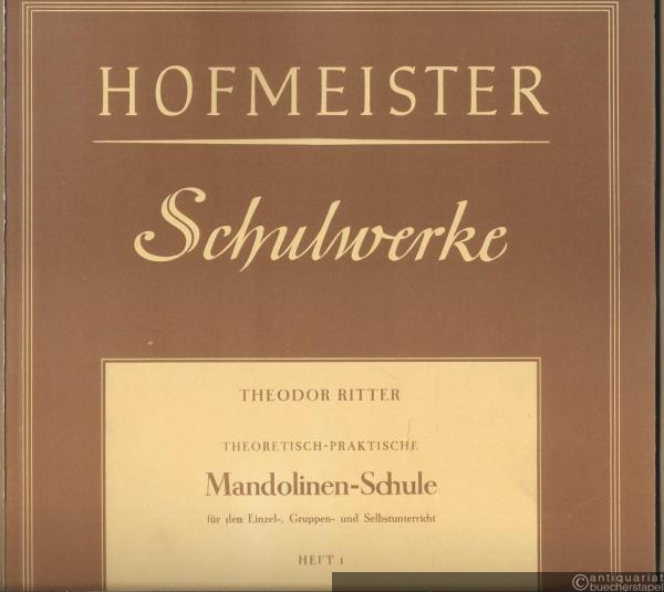  - Theoretisch-praktische Mandolinen-Schule. Gründlicher und vollständiger Lehrgang für den Einzel-, Gruppen- und Selbstunterricht in 5 Heften, Heft 1 (= Hofmeister Schulwerke 8016).