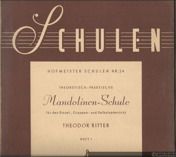  - Theoretisch-praktische Mandolinen-Schule. Gründlicher und vollständiger Lehrgang für den Einzel-, Gruppen- und Selbstunterricht in 5 Heften, Heft 1 (= Hofmeister Schulen, Nr. 24).