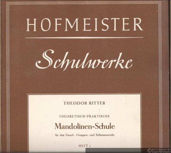  - Theoretisch-praktische Mandolinen-Schule. Gründlicher und vollständiger Lehrgang für den Einzel-, Gruppen- und Selbstunterricht in 5 Heften, Heft 1 (= Hofmeister Schulwerke 8016).