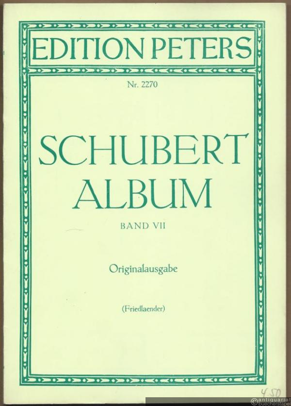  - Schubert-Album, Band VII. Gesänge für eine Singstimme mit Klavierbegleitung (= Edition Peters, Nr. 2270). Originalausgabe.